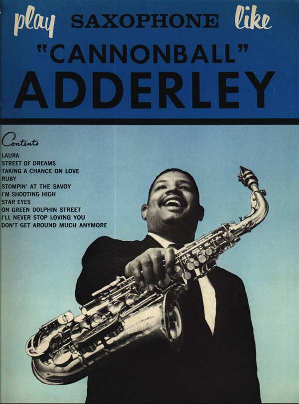 "Play sax Like Cannonball"
